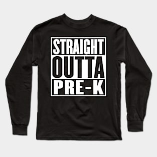 Straight Outta Pre Kindergarten Graduation Funny Long Sleeve T-Shirt